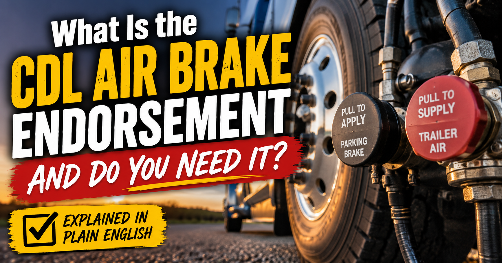What Is the CDL Air Brake Endorsement and Do You Need It?